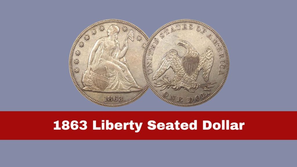 1863 Liberty Seated Dollar: Value, History, and Collecting Tips