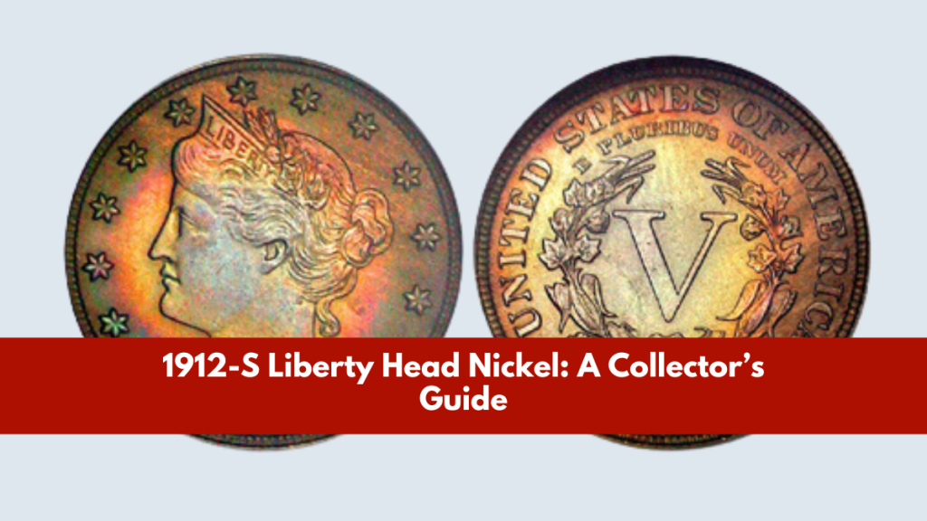 1912-S Liberty Head Nickel A Collector’s Guide