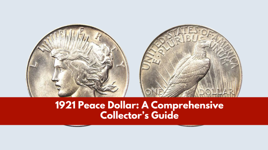 1921 Peace Dollar A Comprehensive Collector’s Guide