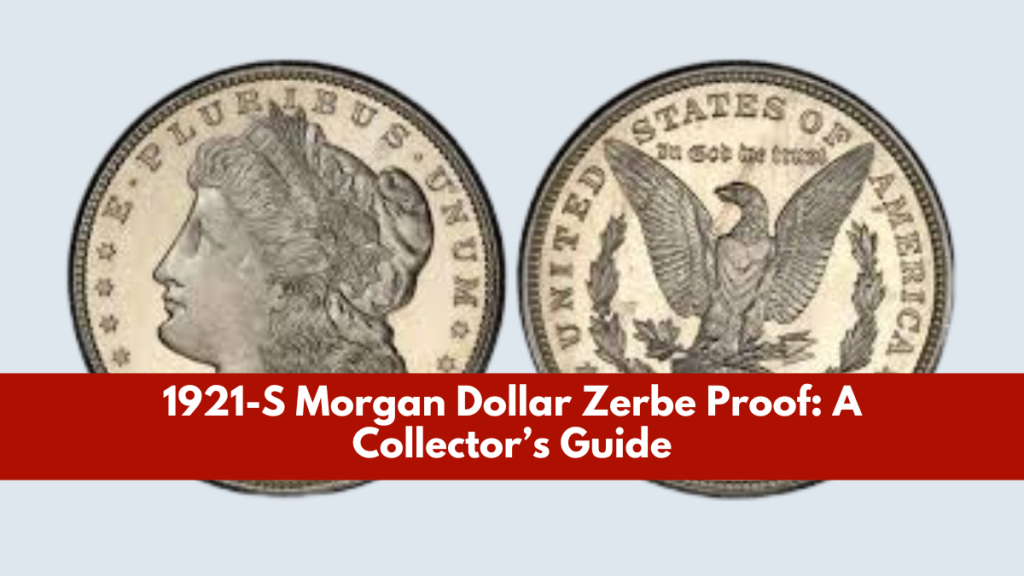 1921-S Morgan Dollar Zerbe Proof: A Collector’s Guide