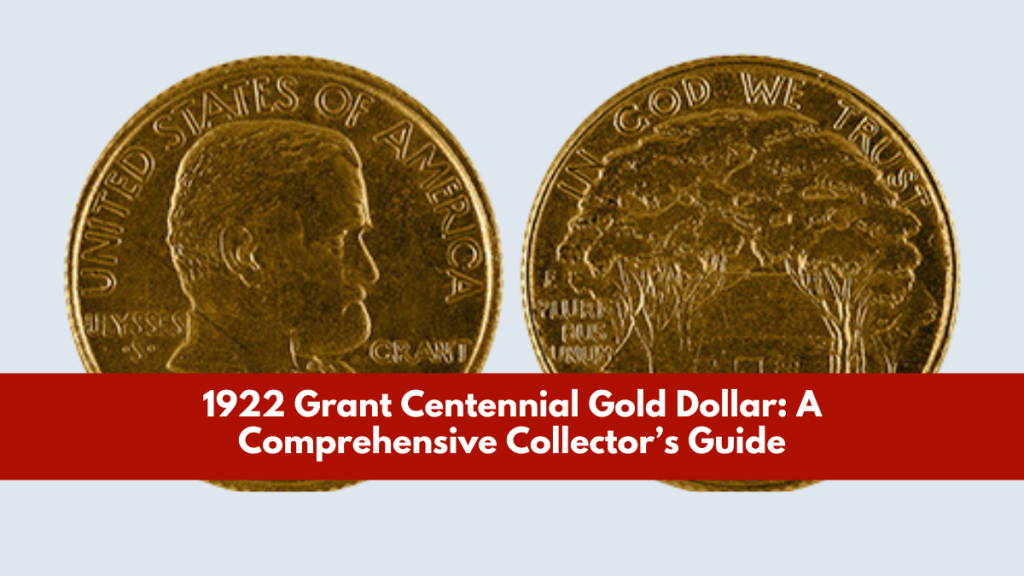 1922 Grant Centennial Gold Dollar: A Comprehensive Collector’s Guide