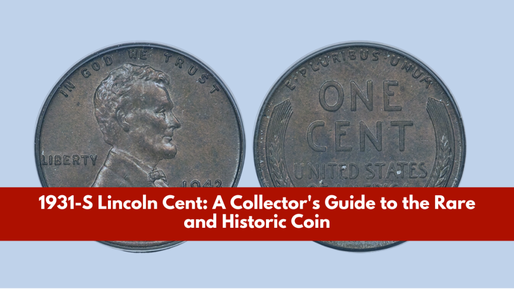 1931-S Lincoln Cent A Collector's Guide to the Rare and Historic Coin