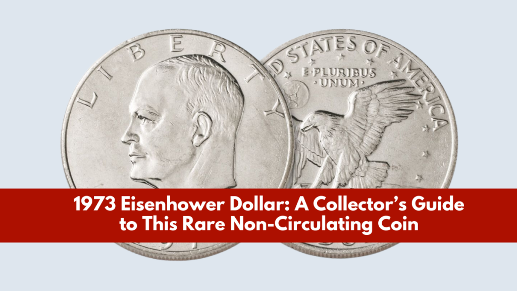 1973 Eisenhower Dollar: A Collector’s Guide to This Rare Non-Circulating Coin