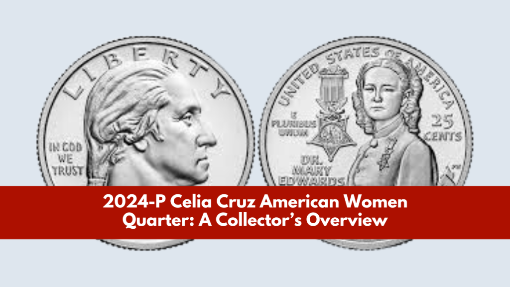 2024-P Celia Cruz American Women Quarter A Collector’s Overview