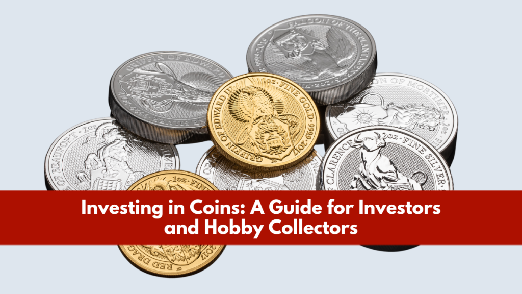 Investing in Coins: A Guide for Investors and Hobby Collectors