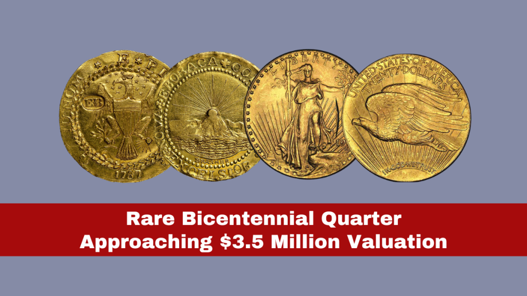 Rare Bicentennial Quarter Approaching $3.5 Million Valuation: Discover Five Quarters Worth Over $30 Million