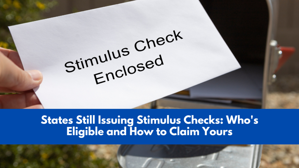 States Still Issuing Stimulus Checks: Who's Eligible and How to Claim Yours