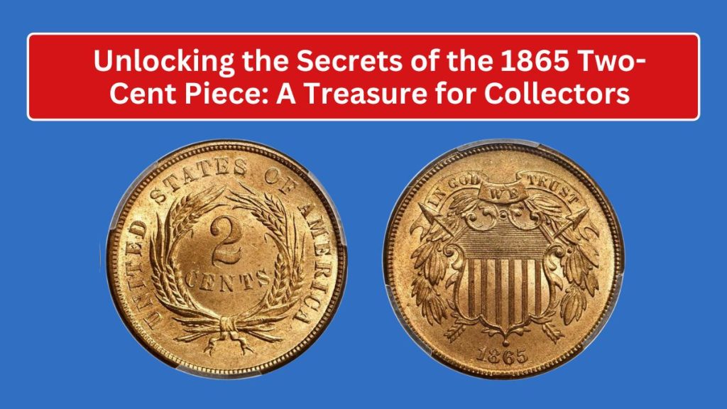 Unlocking the Secrets of the 1865 Two-Cent Piece: A Treasure for Collectors