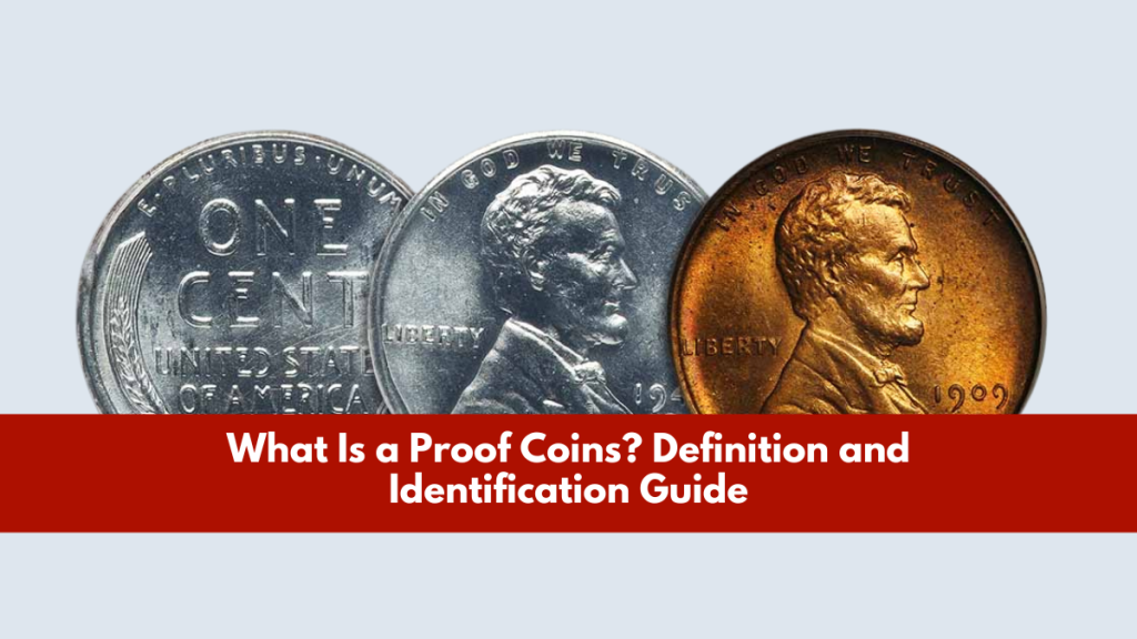 What Is a Proof Coins? Definition and Identification Guide