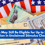 You May Still Be Eligible for Up to $1.6 Billion in Unclaimed Stimulus Checks