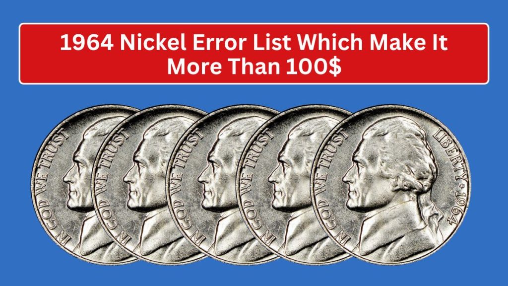 1964 Nickel Error List Which Make It More Than 100$