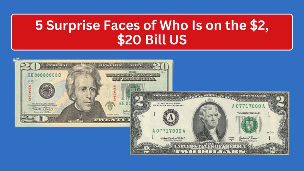 5 Surprise Faces of Who Is on the $2, $20 Bill US