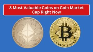 8 Most Valuable Coins on Coin Market Cap Right Now