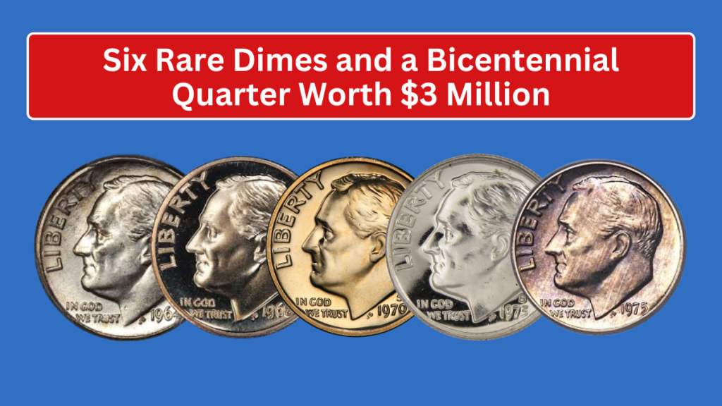 Hidden Treasures in Your Pocket: Six Rare Dimes and a Bicentennial Quarter Worth $3 Million