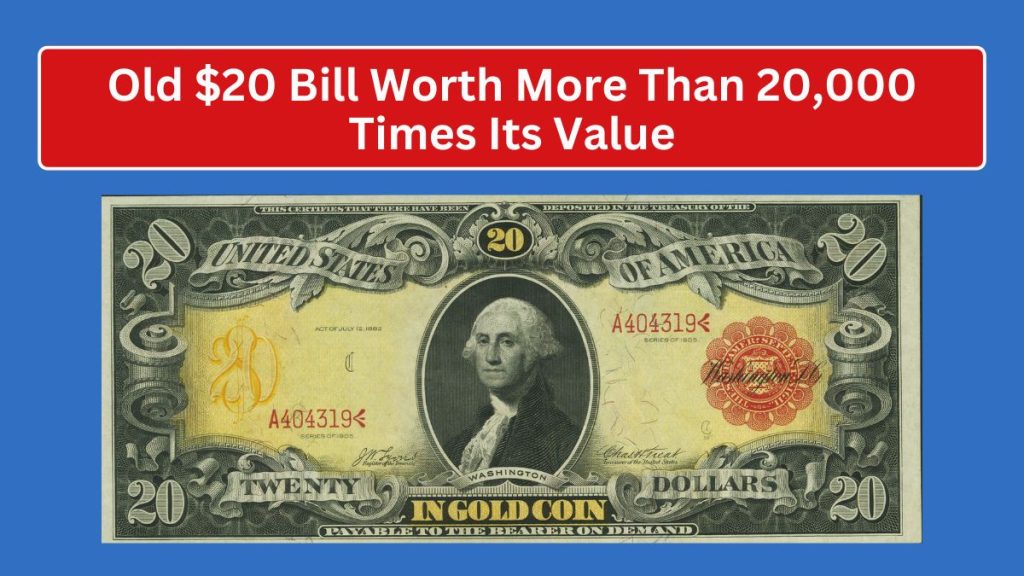 Old $20 Bill Worth More Than 20,000 Times Its Value