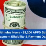 Real Stimulus News - $3,200 APFD Stimulus Payment Eligibility & Payment Date