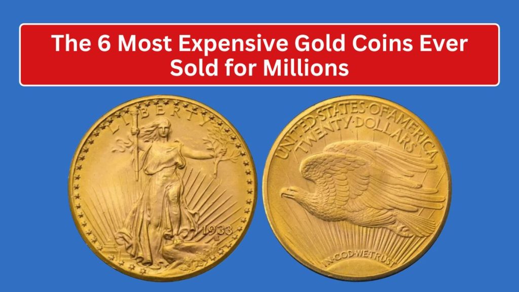 The 6 Most Expensive Gold Coins Ever Sold for Millions