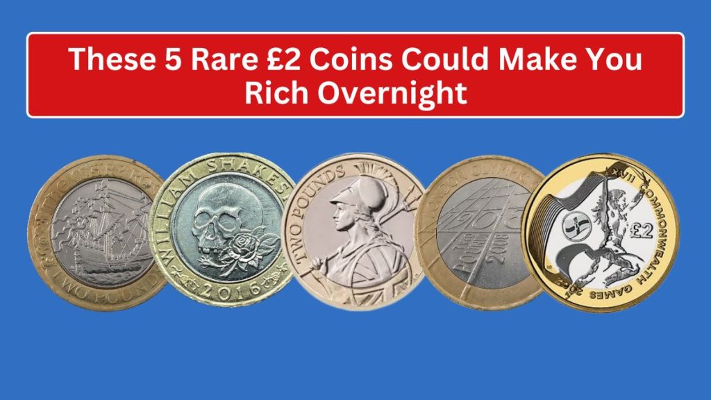 These 5 Rare £2 Coins Could Make You Rich Overnight