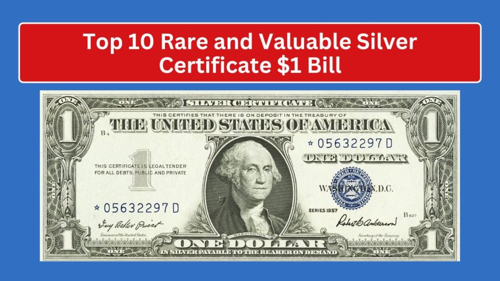 Top 10 Rare and Valuable Silver Certificate $1 Bill