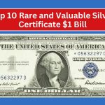 Top 10 Rare and Valuable Silver Certificate $1 Bill