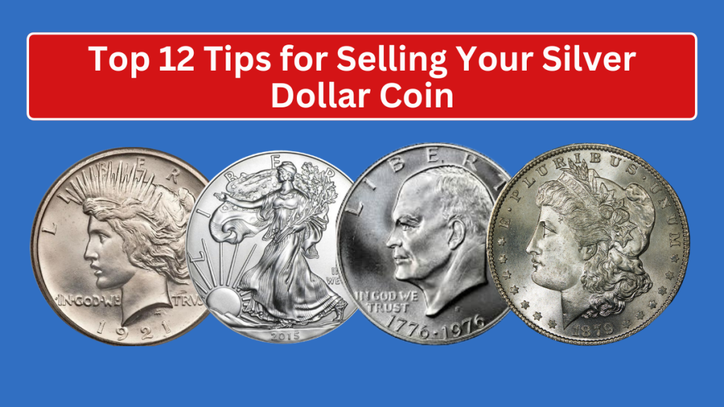 Top 12 Tips for Selling Your Silver Dollar Coin