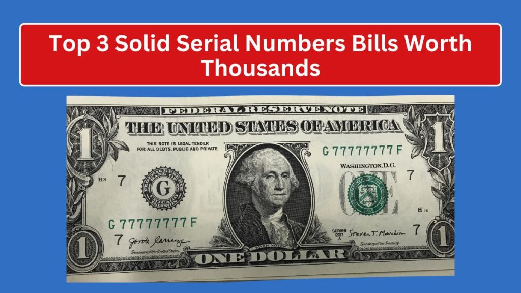 Top 3 Solid Serial Numbers Bills Worth Thousands